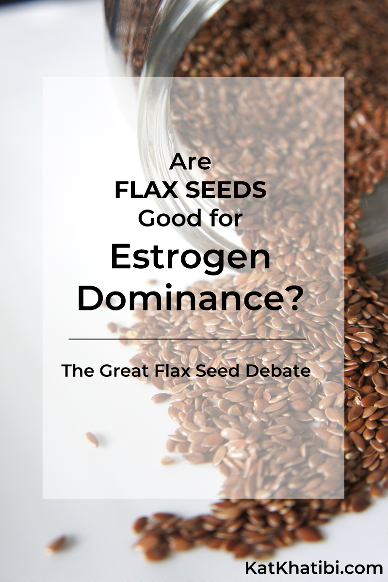 Are Flax Seeds Good For Estrogen Dominance? The Great Flax Seed Debate