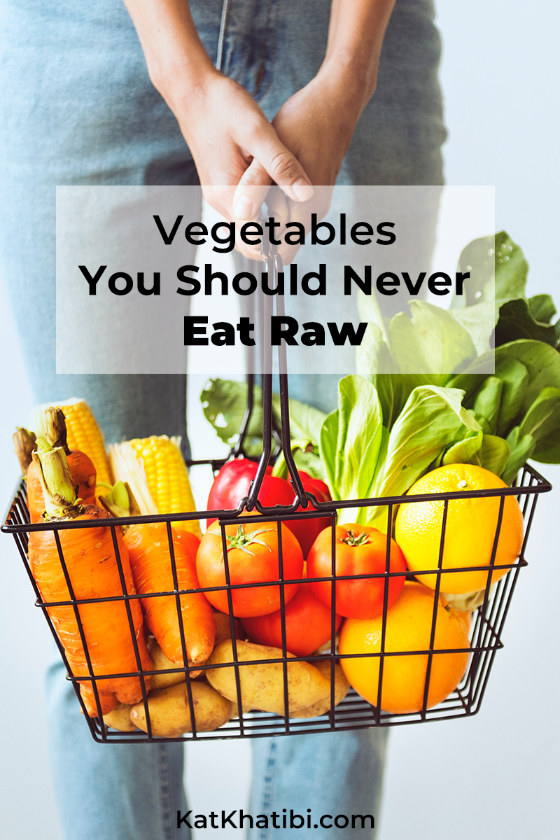 Vegetables You Should Never Eat Raw
