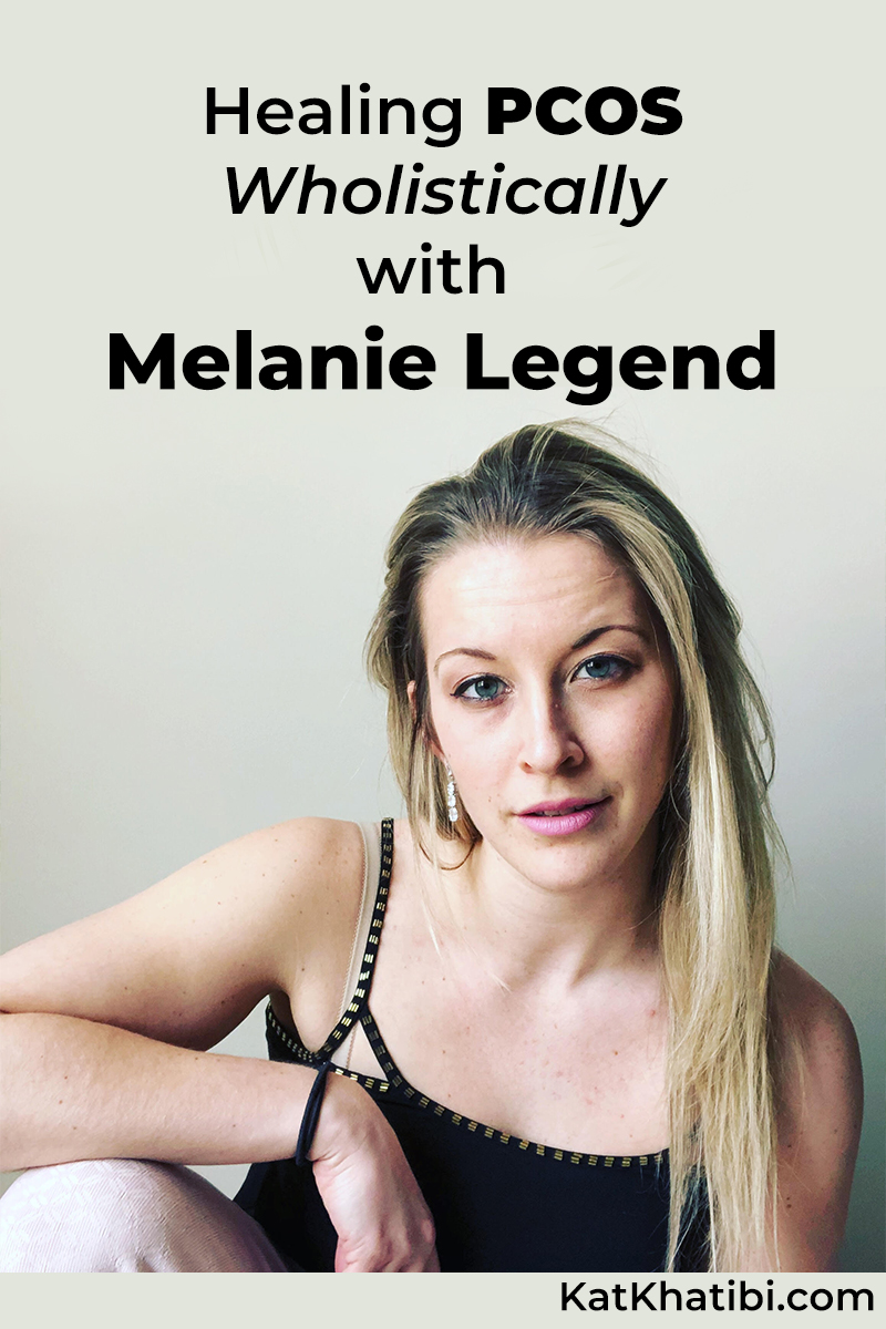 Healing PCOS Holistically with Melanie Legend