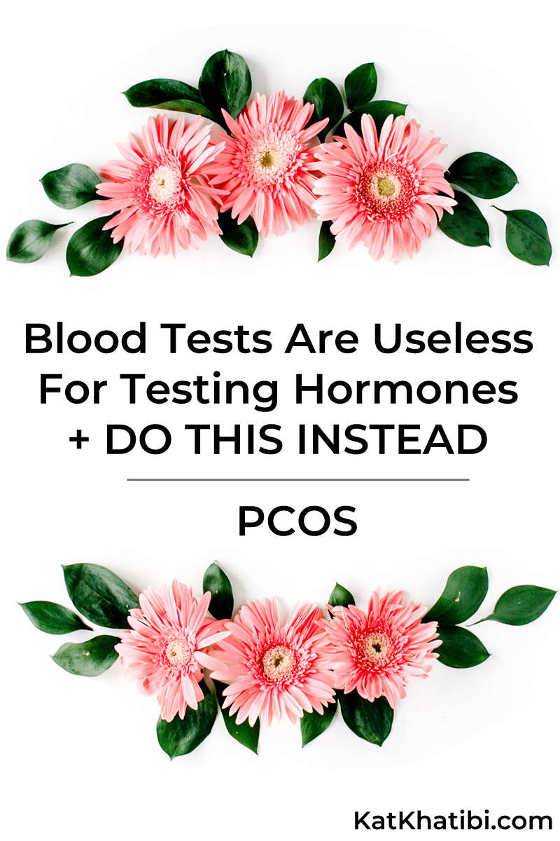 PCOS Why Blood Tests Are Useless For Testing Hormones + DO THIS INSTEAD