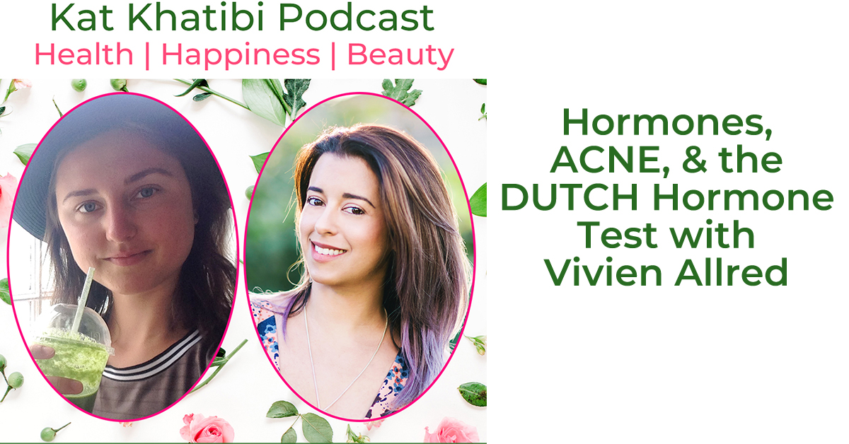 HORMONES, ACNE, AND the DUTCH Hormone Test with Vivien Allred Kat