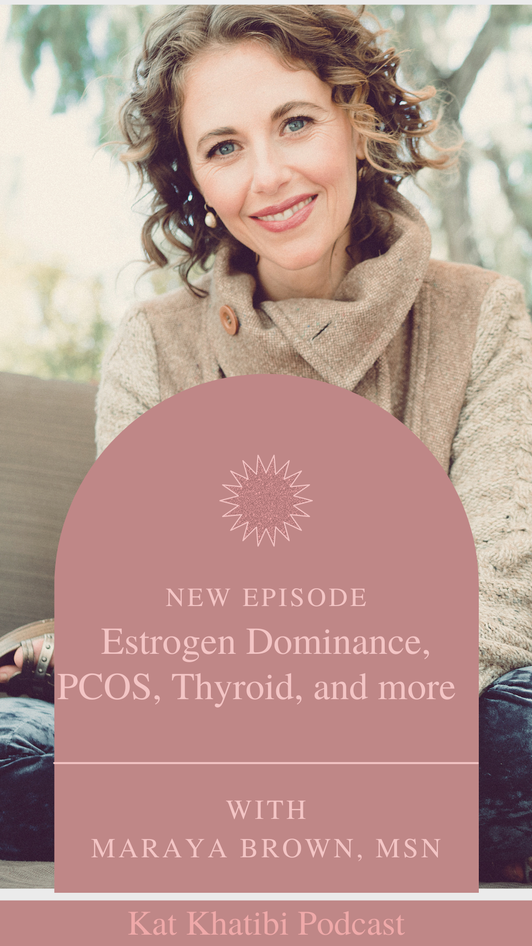 Estrogen Dominance, PCOS, Thyroid and More with Maraya Brown, MSN
