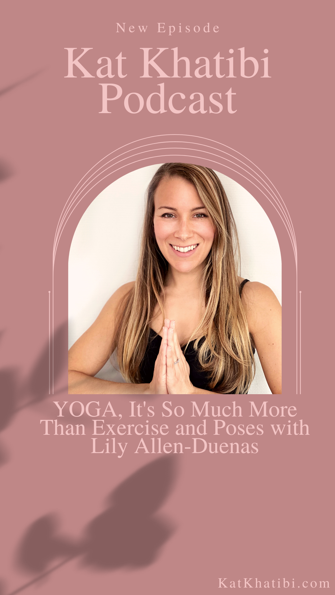 YOGA, It's So Much More Than Exercise and Poses with Lily Allen-Duenas