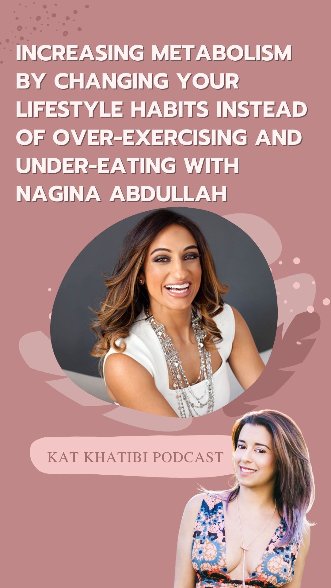 Increasing Metabolism By Changing Your Lifestyle Habits Instead of Over-Exercising and Under-Eating with Nagina Abdullah