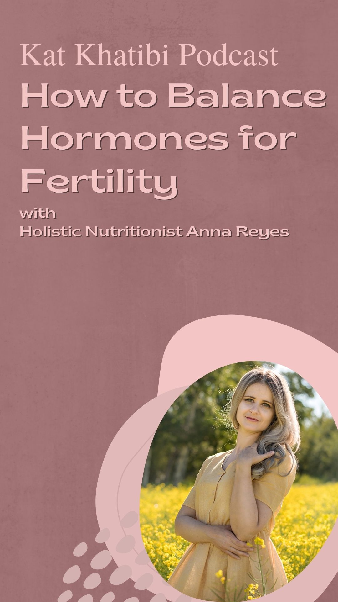 How to Balance Hormones for Fertility with Holistic Nutritionist Anna Reyes