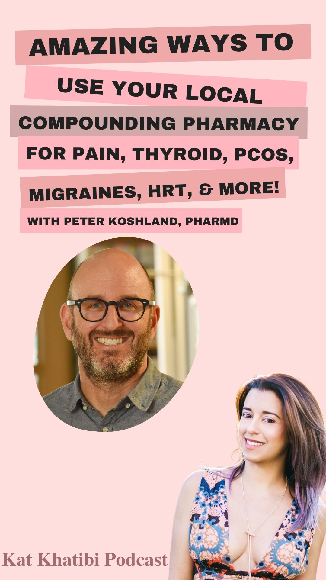 Amazing Ways To Use Your Local Compounding Pharmacy for pain, thyroid, PCOS, migraines, HRT, & more with Peter Koshland, PharmD