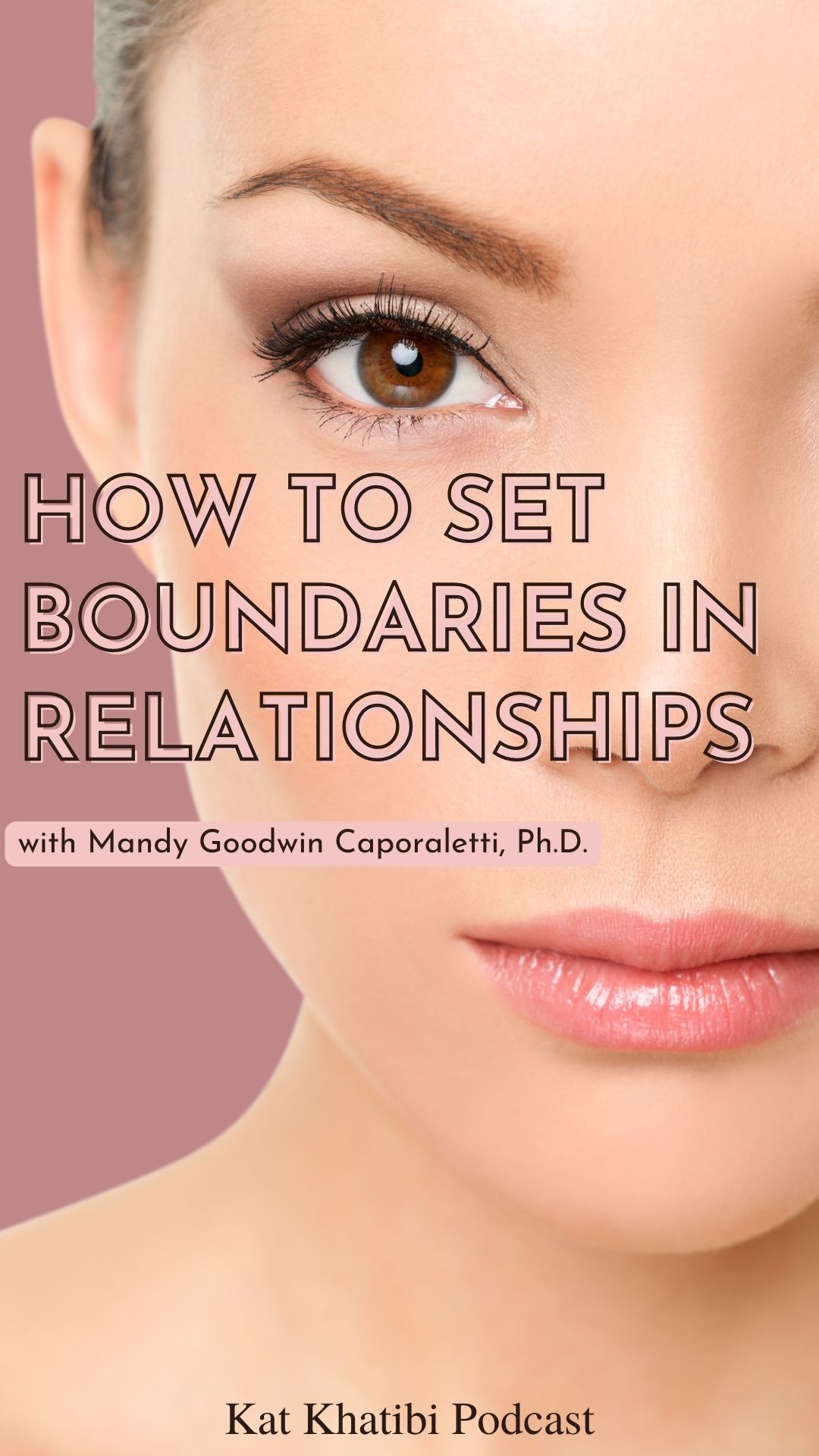 How to Set Boundaries and Manage Perceptions in Relationships with Mandy Goodwin Caporaletti, Ph.D.