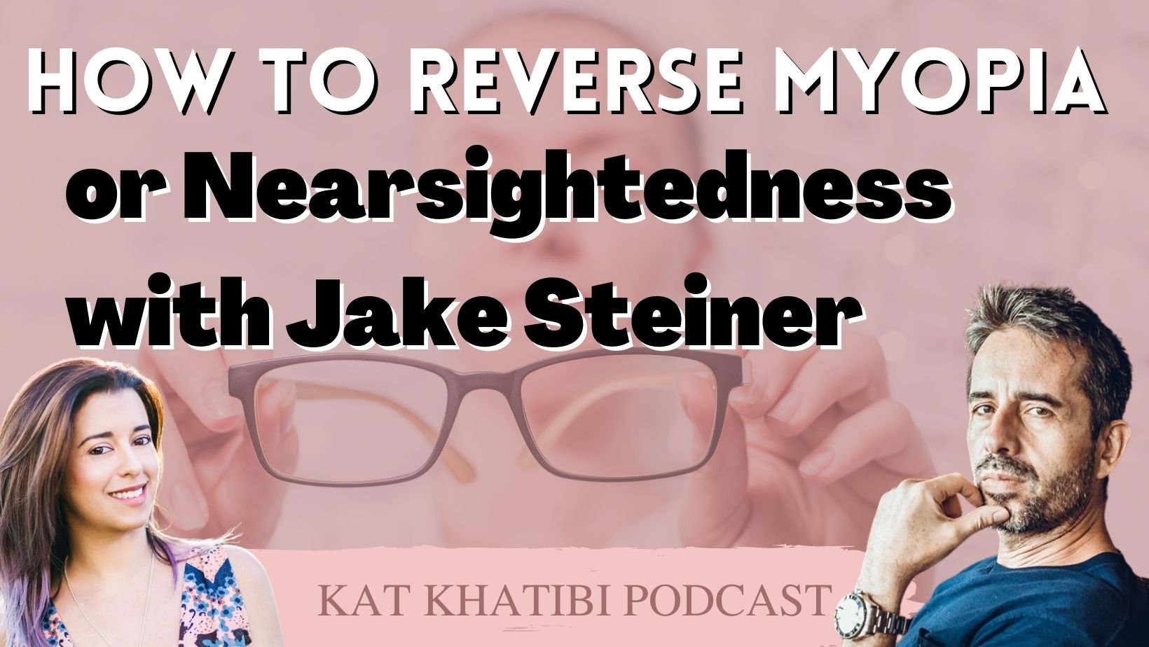 How to Reverse Myopia or Nearsightedness with Jake Steiner Kat