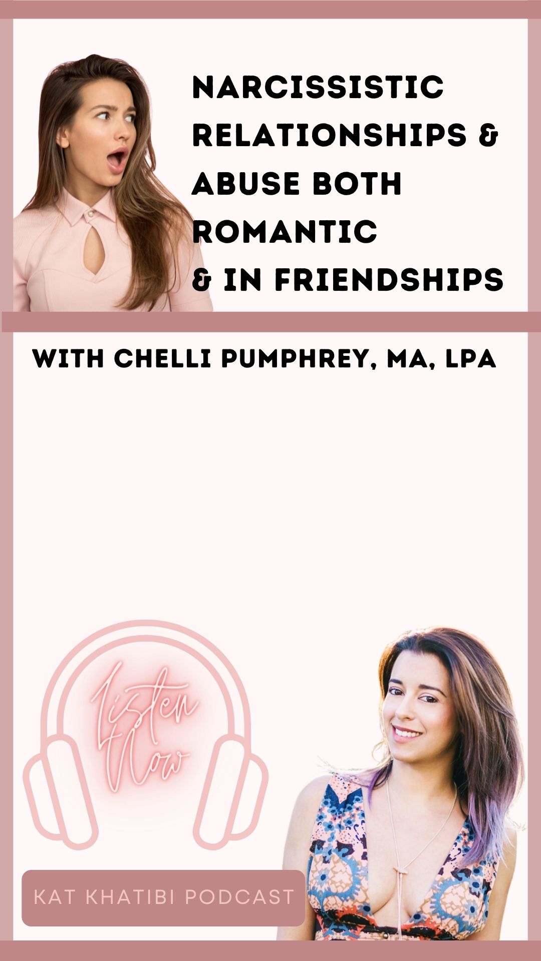 Narcissistic Relationships and Abuse Both Romantical and in Friendships with Chelli Pumphrey, MA, LPC Kat Khatibi Podcast