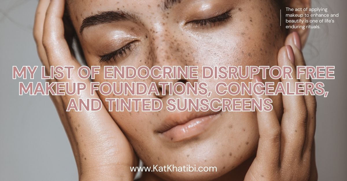 Endocrine Disruptor Free Makeup  Clean Beauty  Foundations and 